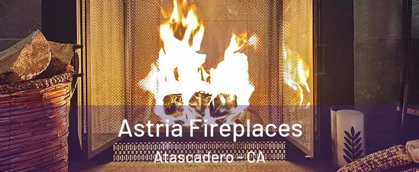  Astria Fireplaces Atascadero - CA