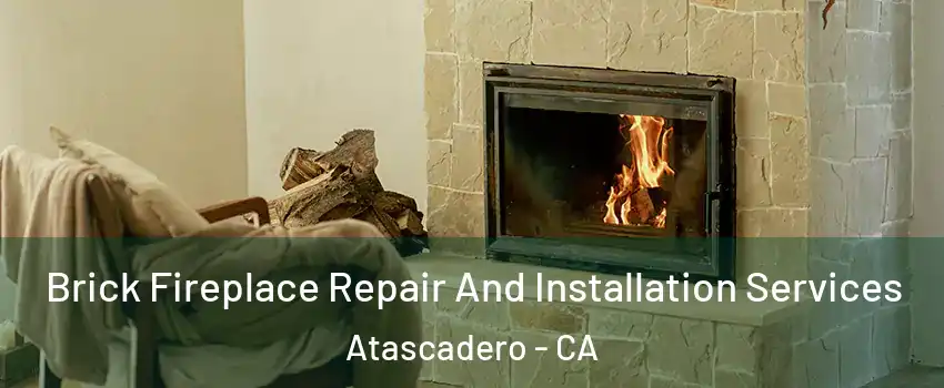  Brick Fireplace Repair And Installation Services Atascadero - CA