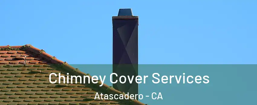  Chimney Cover Services Atascadero - CA