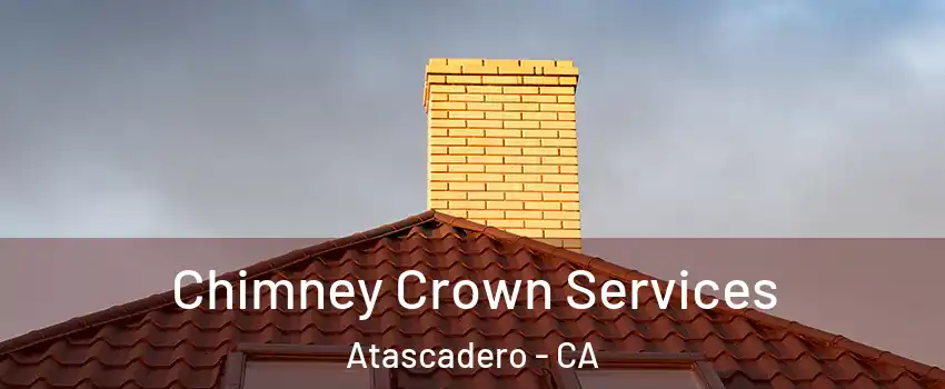 Chimney Crown Services Atascadero - CA