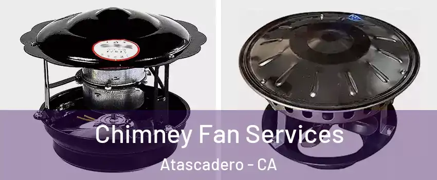  Chimney Fan Services Atascadero - CA
