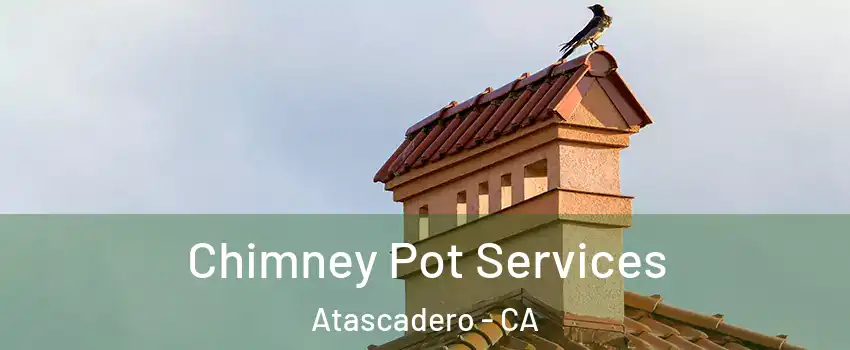  Chimney Pot Services Atascadero - CA