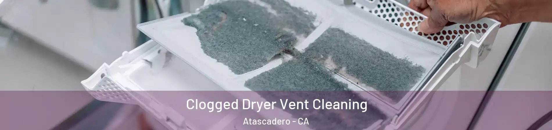  Clogged Dryer Vent Cleaning Atascadero - CA