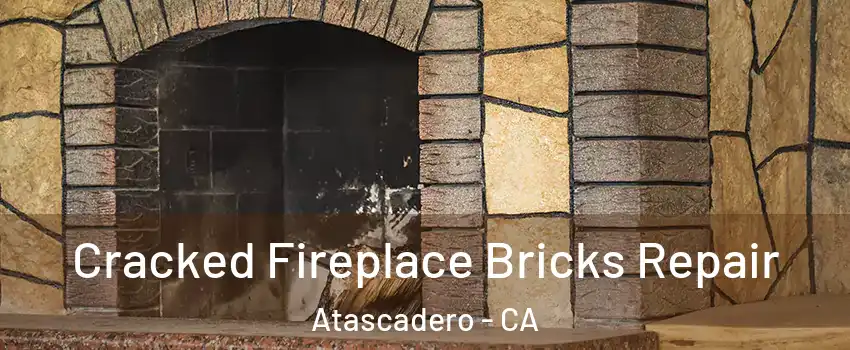  Cracked Fireplace Bricks Repair Atascadero - CA