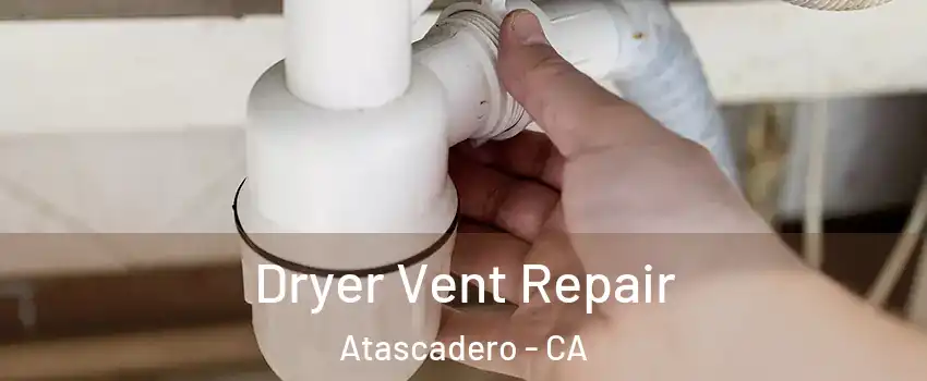  Dryer Vent Repair Atascadero - CA