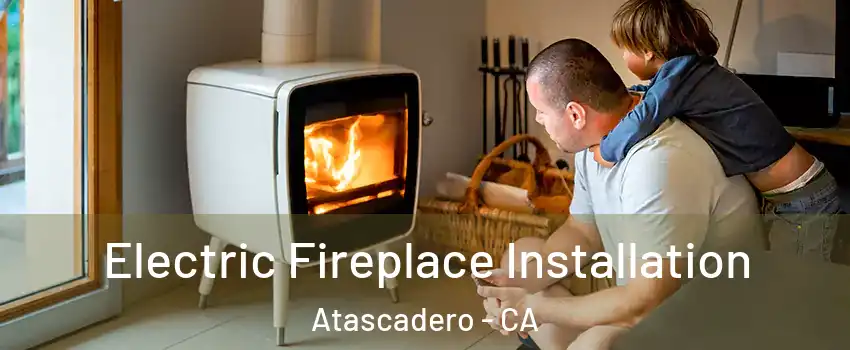  Electric Fireplace Installation Atascadero - CA