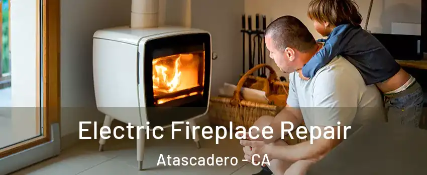  Electric Fireplace Repair Atascadero - CA
