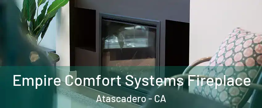 Empire Comfort Systems Fireplace Atascadero - CA