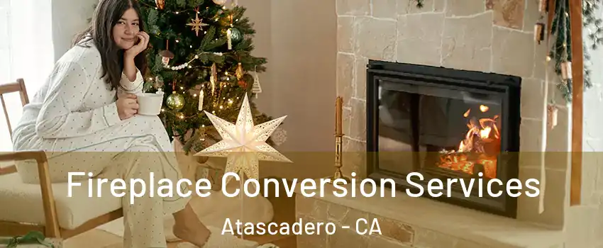  Fireplace Conversion Services Atascadero - CA