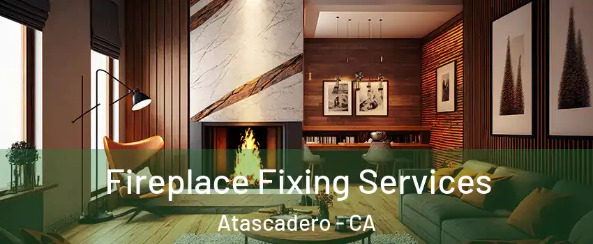  Fireplace Fixing Services Atascadero - CA