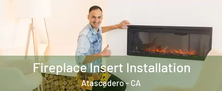  Fireplace Insert Installation Atascadero - CA