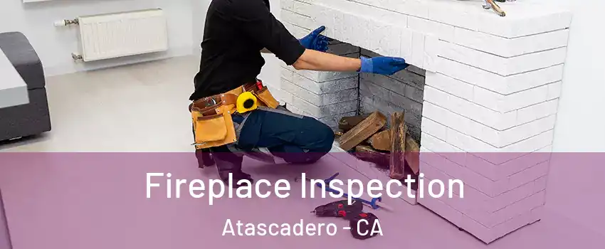  Fireplace Inspection Atascadero - CA