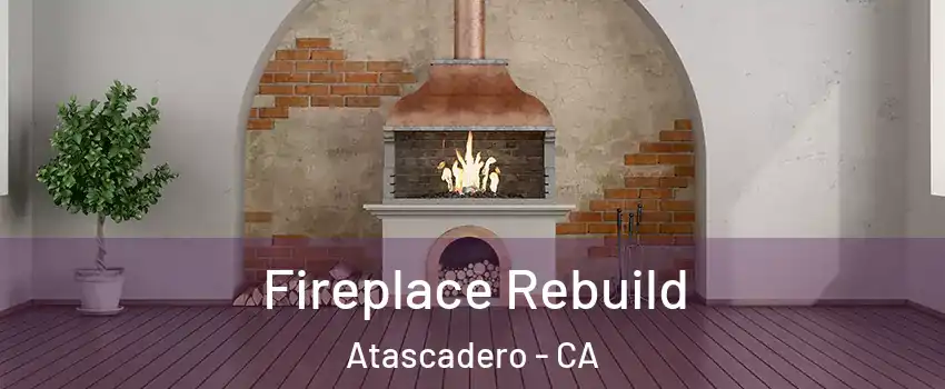  Fireplace Rebuild Atascadero - CA