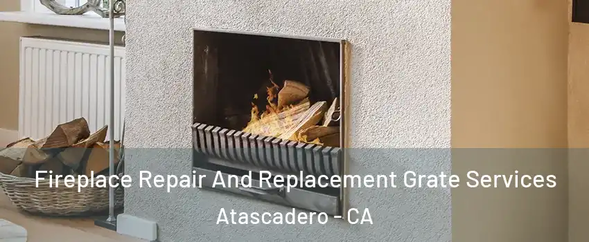  Fireplace Repair And Replacement Grate Services Atascadero - CA