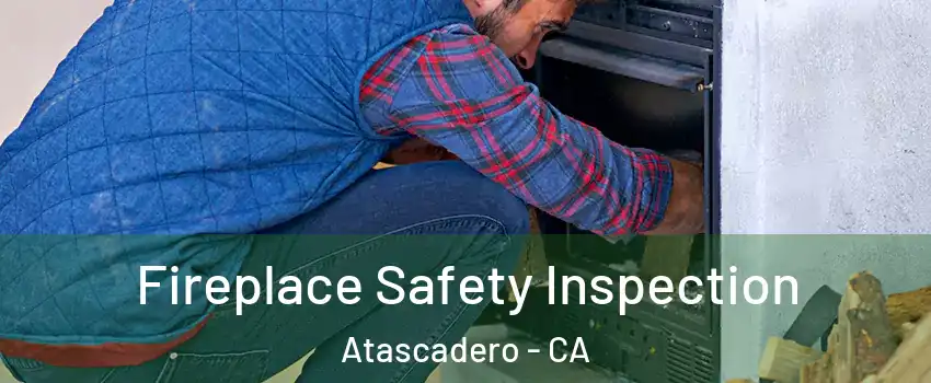  Fireplace Safety Inspection Atascadero - CA