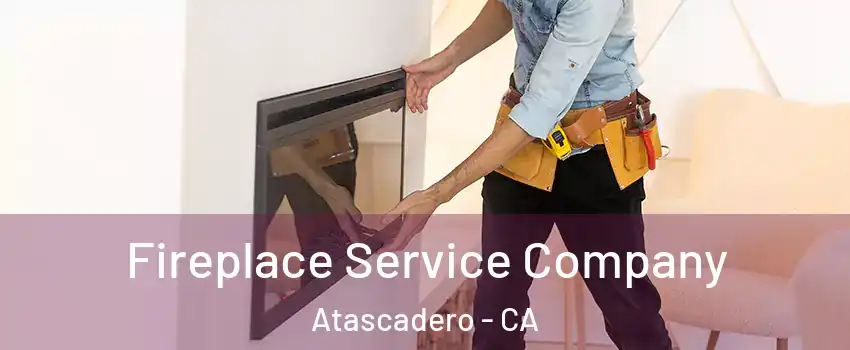  Fireplace Service Company Atascadero - CA
