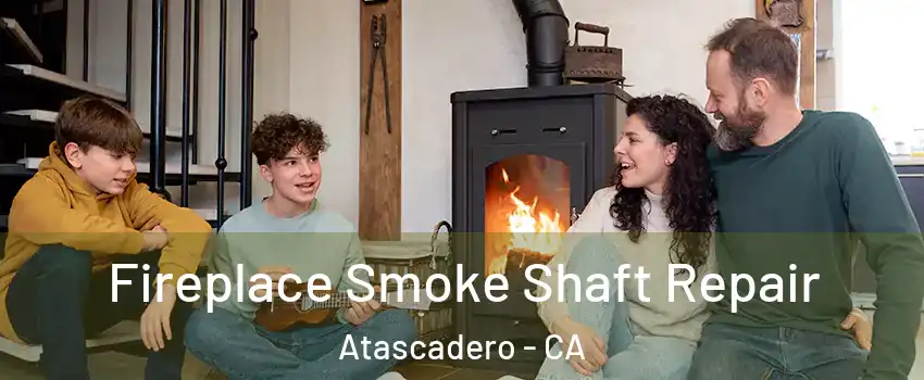 Fireplace Smoke Shaft Repair Atascadero - CA