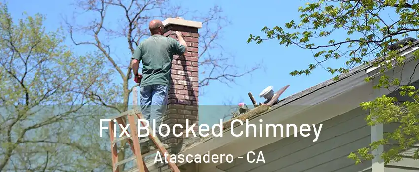  Fix Blocked Chimney Atascadero - CA