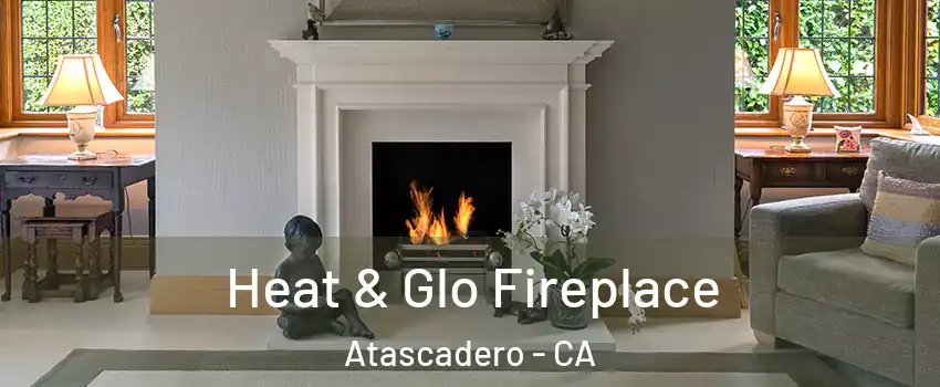  Heat & Glo Fireplace Atascadero - CA
