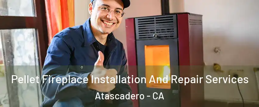  Pellet Fireplace Installation And Repair Services Atascadero - CA