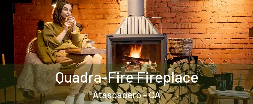  Quadra-Fire Fireplace Atascadero - CA
