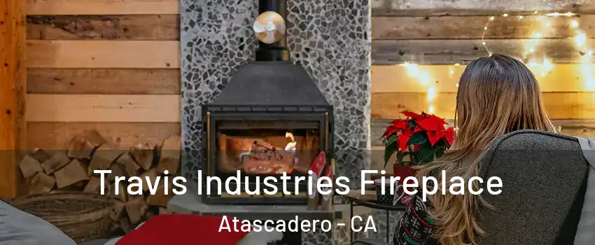  Travis Industries Fireplace Atascadero - CA