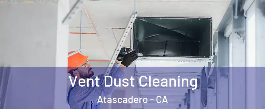  Vent Dust Cleaning Atascadero - CA