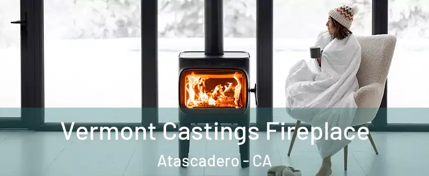  Vermont Castings Fireplace Atascadero - CA