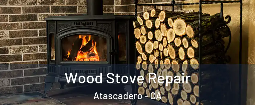  Wood Stove Repair Atascadero - CA